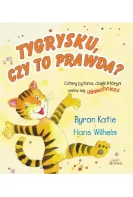 Tygrysku, czy to prawda? Cztery pytania, dzięki którym znów się uśmiechniesz