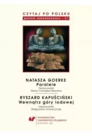 Natasza Goerke: Paralele. Ryszard Kapuściński: Wewnątrz góry lodowej. Czytaj po polsku. Tom 6