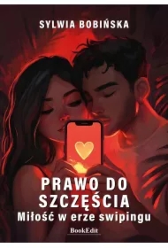 Prawo do szczęścia. Miłość w erze swipingu