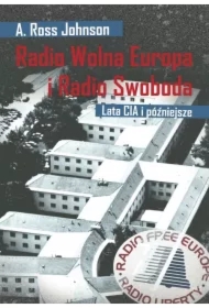 Radio Wolna Europa i Radio Swoboda. Lata CIA i późniejsze