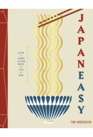 Japaneasy. Classic and Modern Japanese Recipes to (Actually) Cook at Home