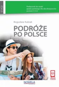 Podróże po Polsce. Podręcznik do nauki języka polskiego dla obcokrajowców, poziom C1/C2