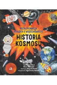 Historia kosmosu. Moja pierwsza książka o wszechświecie