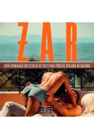 Żar: zbiór opowiadań erotycznych do poczytania podczas opalania na balkonie