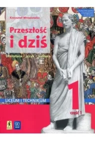 Przeszłość i dziś. Starożytność i średniowiecze. Język polski. Podręcznik. Klasa 1. Część 1. Szkoła ponadpodstawowa. Liceum i technikum. Zakres podstawowy i rozszerzony