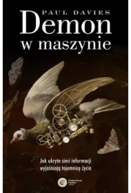 Demon w maszynie. Jak ukryte sieci informacji wyjaśniają tajemnicę życia