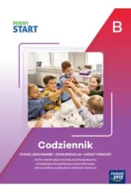 Pewny start. Poziom B. Codziennik. Funkcjonowanie, komunikacja, kreatywność