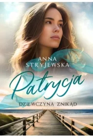 Patrycja. Dziewczyna znikąd