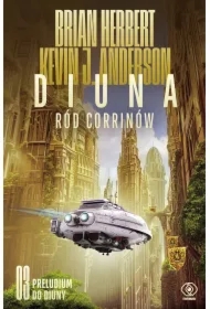 Ród Corrinów. Diuna. Preludium do Diuny. Tom 3