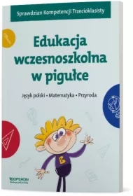 Język polski. Matematyka. Przyroda. Edukacja wczesnoszkolna w pigułce