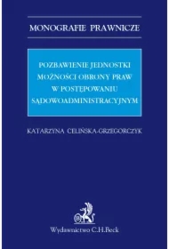 Pozbawienie jednostki możności obrony praw w postępowaniu sądowoadministracyjnym