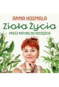Zioła życia. Przez naturę do szczęścia