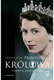 Prawdziwa królowa. Elżbieta II, jakiej nie znamy