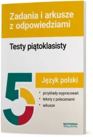 Testy piątoklasisty. Język polski. Zadania i arkusze z odpowiedziami
