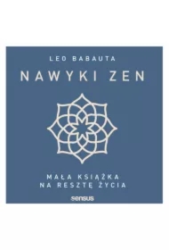 Nawyki zen. Mała książka na resztę życia