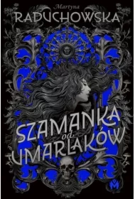 Szamanka od umarlaków. Tom 1