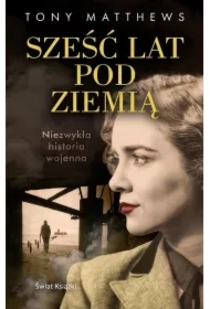 Sześć lat pod ziemią