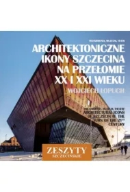 Architektoniczne ikony Szczecina na przełomie XX i XXI wieku
