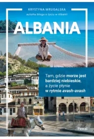 Albania. Tam, gdzie morze jest bardziej niebieskie, a życie płynie w rytmie avash-avash