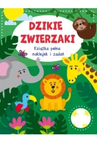 Dzikie zwierzaki. Książka pełna naklejek i zadań