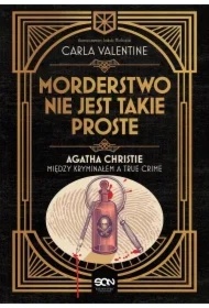 Morderstwo nie jest takie proste. Agatha Christie między kryminałem a true crime