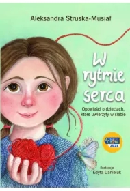 W rytmie serca. Opowieści o dzieciach, które uwierzyły w siebie
