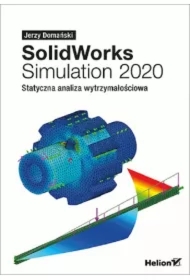 SolidWorks Simulation 2020. Statyczna analiza..