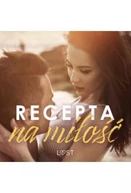 Recepta na miłość: zbiór opowiadań erotycznych feel-good