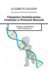 Tajemnice Dziedziczenia: Genetyka w Prostych Słowach