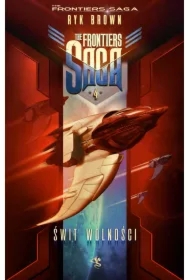 Świt Wolności. The Frontiers Saga. Tom 4