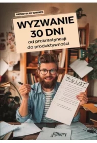 Wyzwanie 30 dni - od prokrastynacji do produktywności
