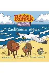 Zachłanna mewa. Żubr Pompik. Wyprawy. Tom 6