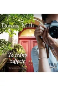 To jedno zdjęcie. Marzenia do spełnienia. Tom 3