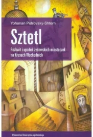 Sztetl. Rozkwit i upadek żydowskich miasteczek...