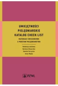 Umiejętności pielęgniarskie. Katalog check-list. Materiały ćwiczeniowe z podstaw pielęgniarstwa