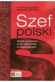 Szef polski. Studia przypadku o roli kierownika...
