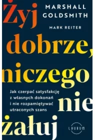 Żyj dobrze, niczego nie żałuj