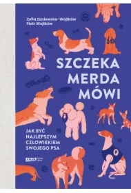 Szczeka, merda, mówi. Jak być najlepszym człowiekiem swojego psa