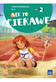 Ale to ciekawe. Matematyka. Podręcznik. Klasa 2. Część 2