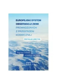 Europejski system obserwacji Ziemi prowadzonych z przestrzeni kosmicznej. Przykład Arktyki