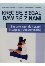 Kręć się, biegaj, baw się z nami. Zestaw kart do terapii integracji sensorycznej