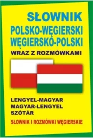 Słownik polsko-węgierski węgiersko-polski wraz z rozmówkami. Słownik i rozmówki węgierskie