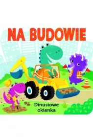 Na budowie. Dinusiowe okienka