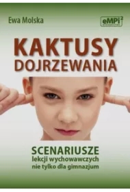 Kaktusy dojrzewania. Scenariusze lekcji wychowaw.