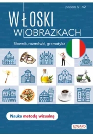 Włoski w obrazkach. Słownik, rozmówki, gramatyka. Poziom A1-A2