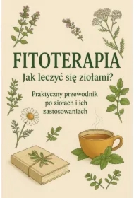 Fitoterapia. Jak leczyć się ziołami?