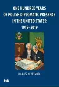 One Hundred Years Of Polish Diplomatic Presence in the United States 1919-2019