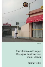 Muzułmanie w Europie. Dzisiejsze kontrowersje...