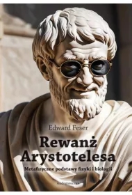 Rewanż Arystotelesa. Metafizyczne podstawy fizy.