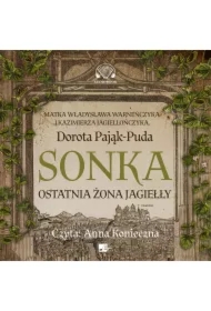Sonka. Ostatnia żona Jagiełły